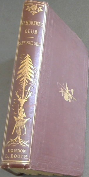 Leaves from the records of St Hubert's Club; or, Reminiscences of Sporting Expeditions in Many Lands