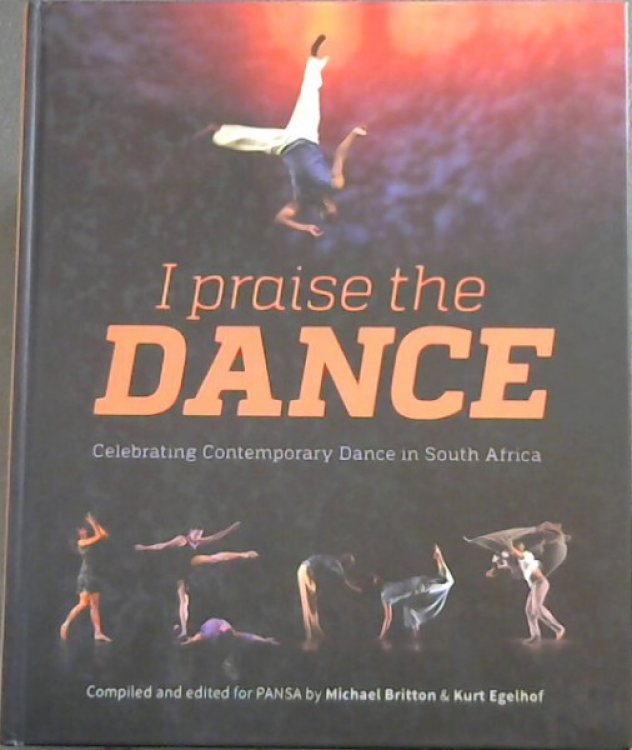 I praise the DANCE - Celebrating Contemporary Dance in South Africa