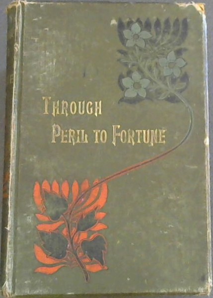 Through Peril to Fortune : a story of sport and adventure by land and sea