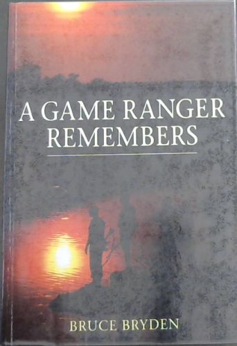 A Game Ranger Remembers
