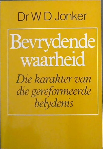 Bevrydende waarheid: Die karakter van die gereformeerde belydenis (Afrikaans Edition)