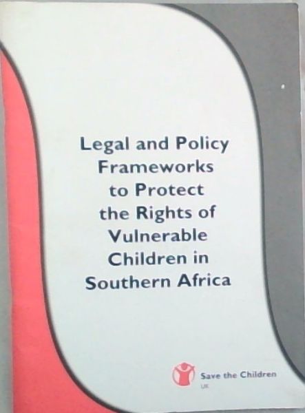 Legal and Policy Frameworks to Protect the Rights of Vulnerable Children in Southern Africa