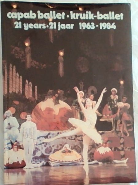 Capab Ballet 21 Years/ Kruik Ballet 21 Jaar 1963-1984