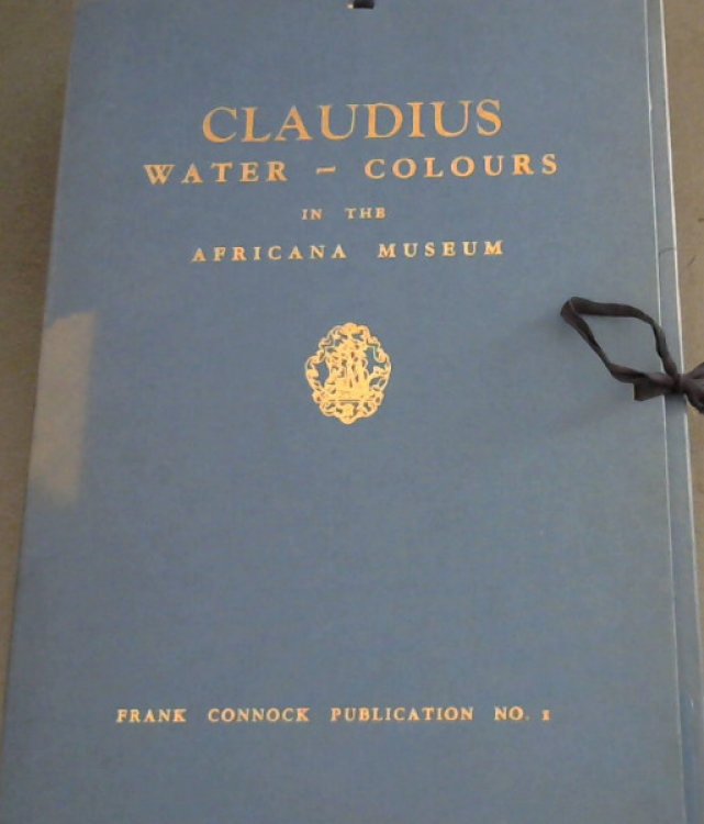 Claudius Water-Colours in the Africana Museum : Frank Connock Publication No 1