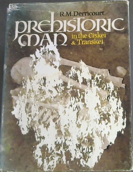 Image for Prehistoric Man in the Ciskei & Transkei Prehistoric Man in the Ciskei & Transkei