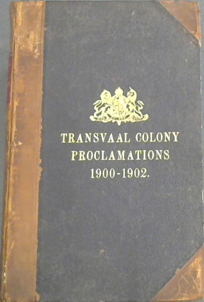 Transvaal Colony Proclamations from 1900-1902 (revised to 30th September 1902)