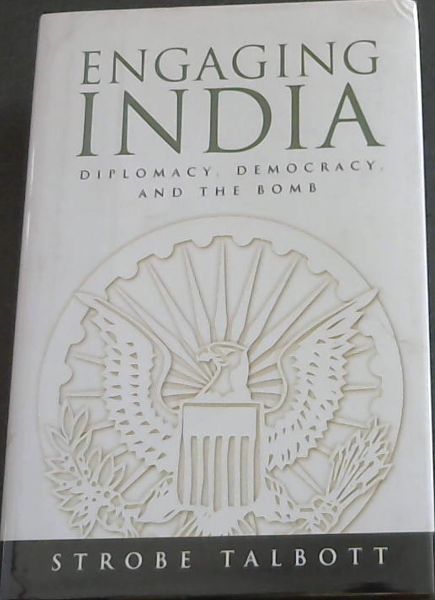Engaging India: Diplomacy, Democracy, and the Bomb