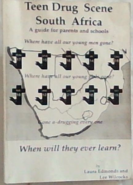 Teen Drug Scene South Africa : A guide for parents and schools