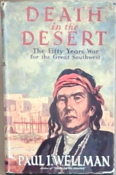 Death in the Desert : the fifty years' war for the Great Southwest