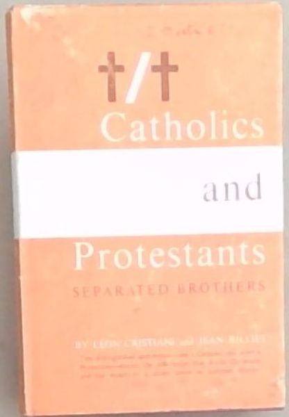 Catholics and Protestants : separated Brothers