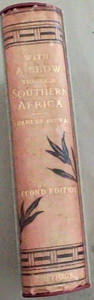With a Show through Southern Africa and Personal Reminiscnences of the Transvaal War
