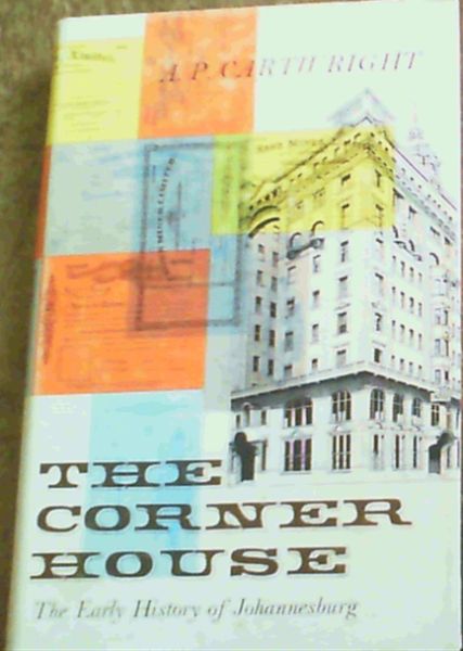 The Corner House; The Early History of Johannesburg