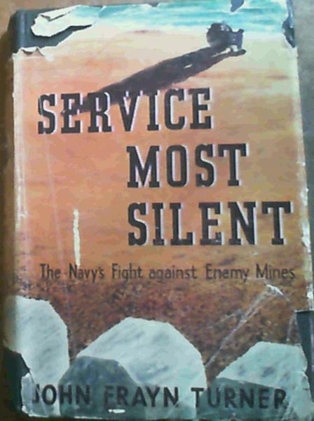 Service Most Silent : The Navy's Fight against Enemy Mines
