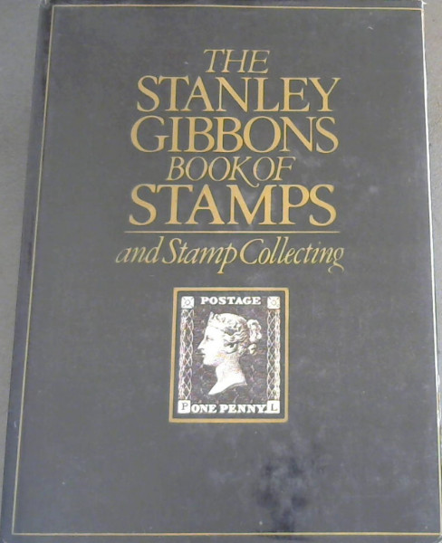 The Stanley Gibbons book of stamps: And stamp collecting