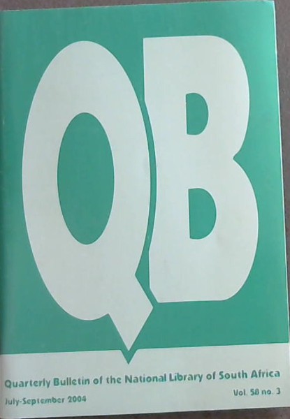 Quarterly Bulletin of the National Library of South Africa Vol. 58 no. 3. July - September 2004