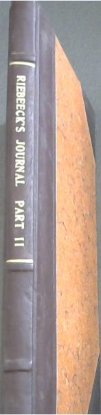 Precis of the Archives of the Cape of Good Hope January, 1656-December, 1658: Riebeeck's Journal, &c - Part II