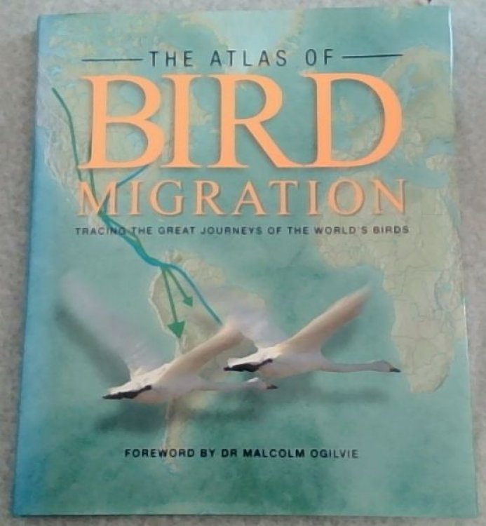 The Atlas of Bird Migration: Tracing the Great Journeys of the World's Birds
