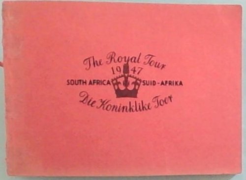 The Royal Tour South Africa 1947 / Die Koninklike Toer Suid - Afrika 1947