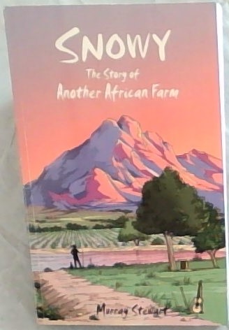 Snowy The Story of Another African Farm