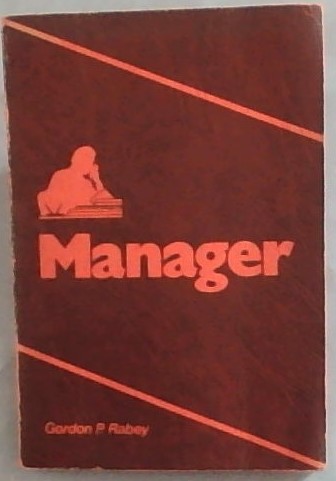 Manager - outlining for busy managers the key points of effective management