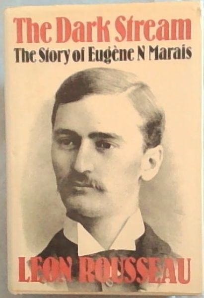 The Dark Stream: The Story Of Eugne N Marais . [Signed by author]