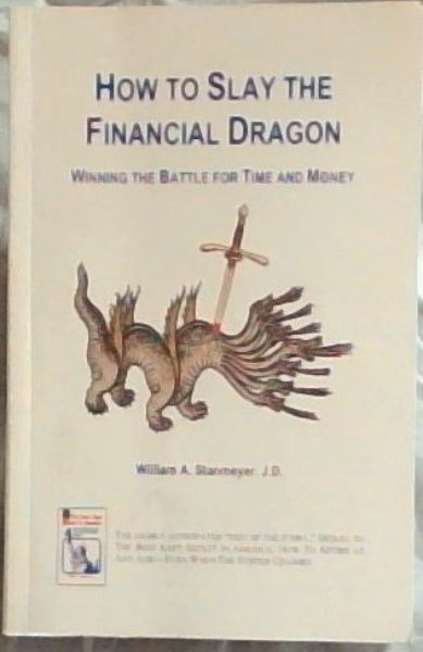 How to Slay the Financial Dragon : winning the battle for time and money