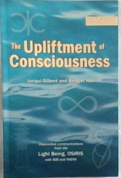 The Upliftment of Consciousness Book One