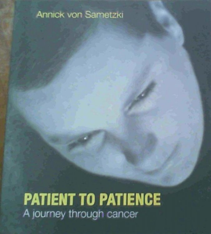 Patient to Patience : A Journey Through Cancer