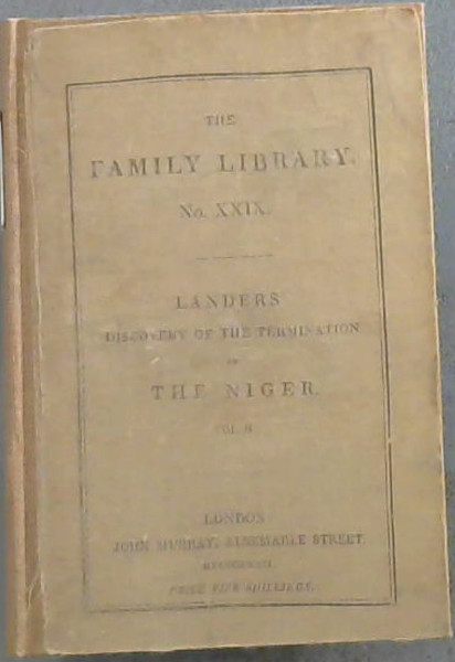 Journal of An Expedition to Explore the Course and Termination of The Niger; with a Narrative of a Voyage Down That River to its Termination - Vol II (Family Library No XXIX)