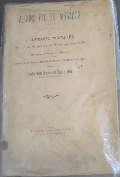 Alguns Factos Passados no Districto de Lourenco Marques No tempo da guerra do Transvaal em 1900 (Servico da expedicao e do caminho de ferro de Lourenco Marques)