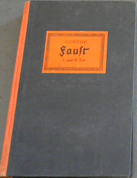 Faust: Eine Tragodie - Erster und zweiter Teil
