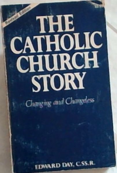 Catholic Church Story: Changing and Changeless. revised edition.
