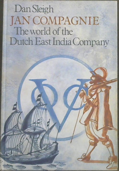 Jan Compagnie: The World Of The Dutch East India Company