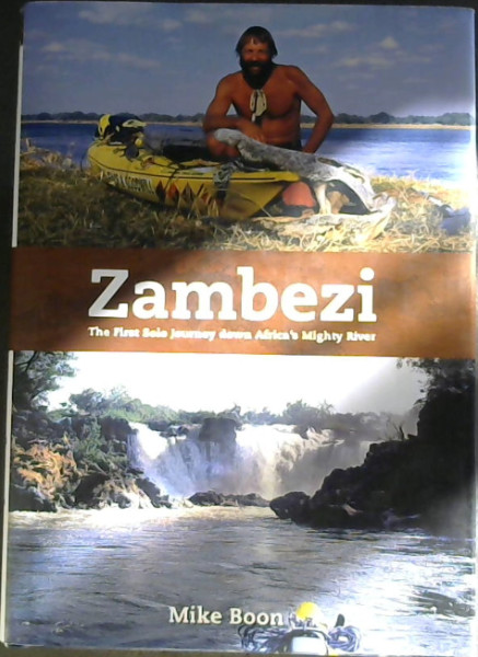 Zambezi: The First Solo Journey Along Africa's Mighty River
