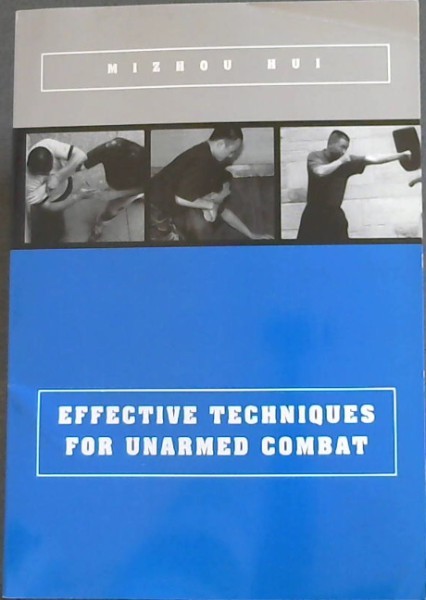 Effective Techniques for Unarmed Combat- (A contemporary self-defense system scientifically developed from proven applications of fighting and principles.)