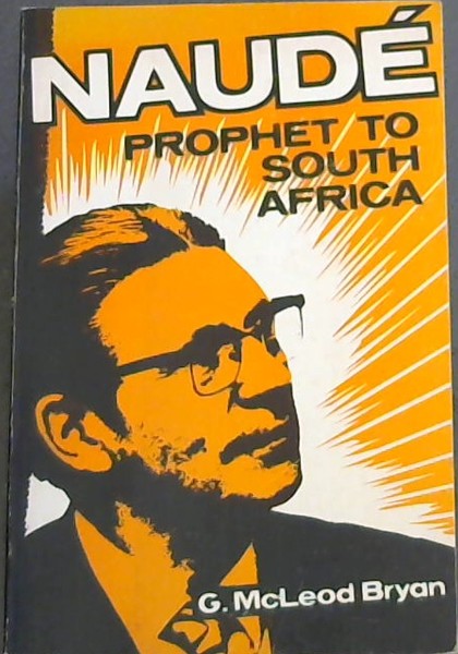 Naude, prophet to South Africa