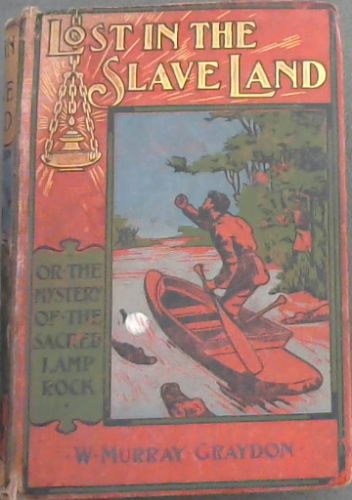 Lost in the Slave Land ; or The Mystery of the Sacred Lamp Rock