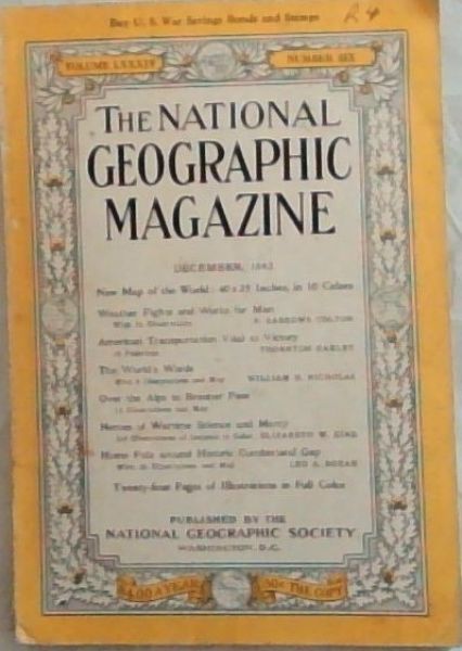 The National Geographic Magazine, December 1943. Volume 84 No. 6.