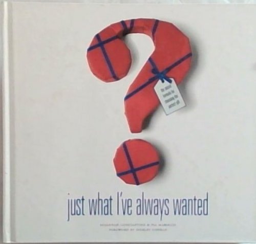 Just What I've Always Wanted