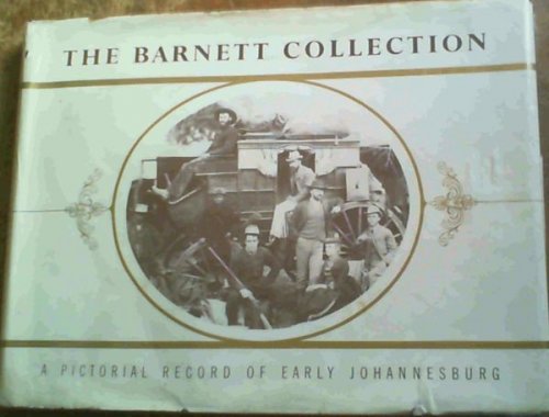 The Barnett Collection: A Pictoral Record of Early Johannesburg