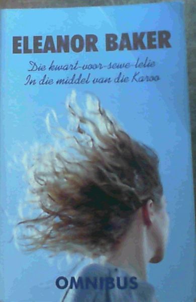 Omnibus 1 : Die Kwart-Voor-Sewe-Lelie, In Die Middel van die Karoo