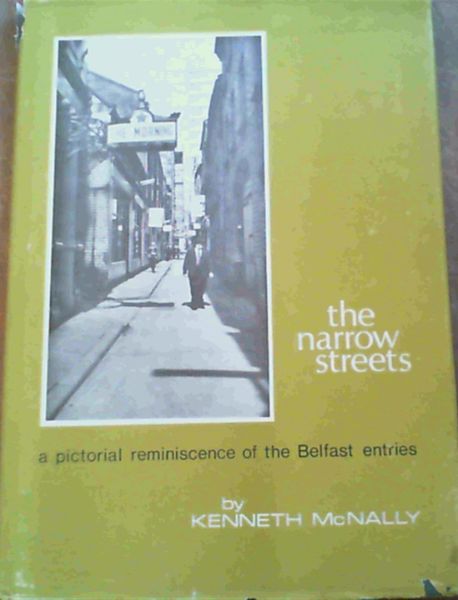 The Narrow Streets: Pictorial Reminiscence of the High Street Entries of Belfast Entries