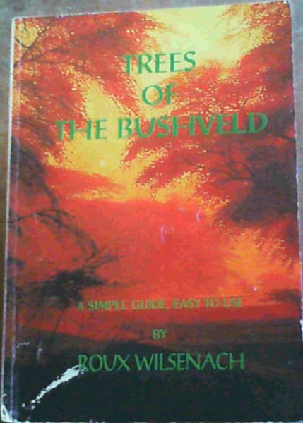 Trees of the Bushveld: A simple guide, easy to use