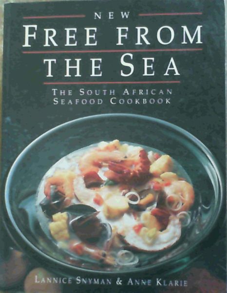 New Free From the Sea-the South African Seafood Cookbook