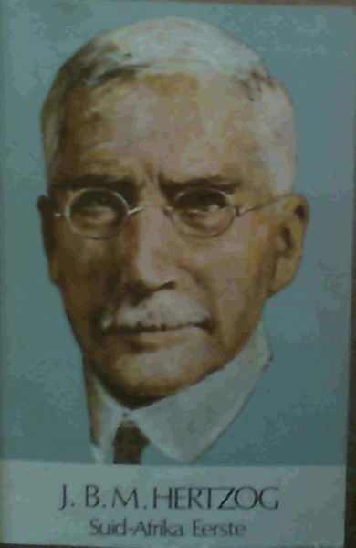 J B M Hertzog - Suid-Afrika Eerste