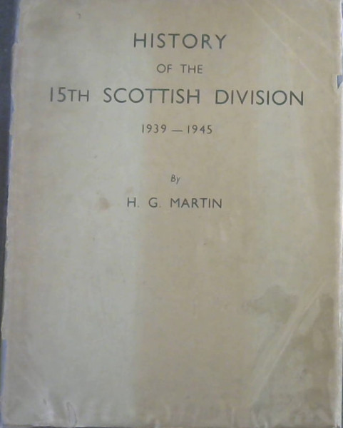 History of the 15th Scottish Division 1939 - 1945