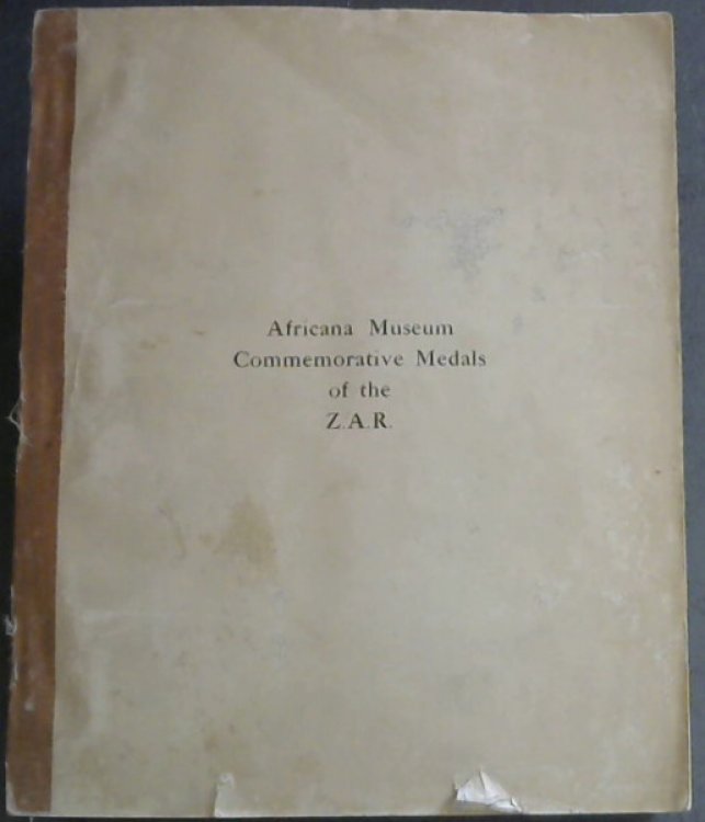 Commemorative Medals of the ZAR : An Exhibition of the Collections in the Africana Museum and the Transvaal Museum augmented by Special Loans - 17 November- 11 December 1958