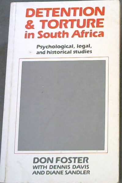 Detention & torture in South Africa: Psychological, legal & historical studies