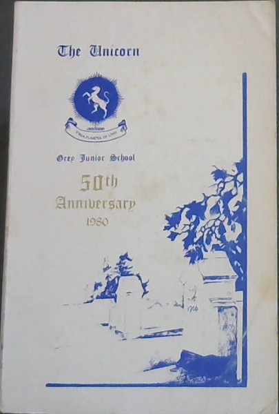Image for The Unicorn : Grey Junior School 50th Anniversary 1980 The Unicorn : Grey Junior School 50th Anniversary 1980