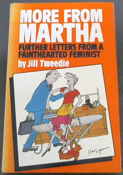 More from Martha: Further Letters from a Fainthearted Feminist